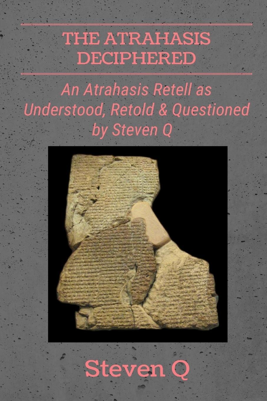 Cover: 9781387201792 | The Atrahasis Deciphered | Steven Q | Taschenbuch | Paperback | 2017