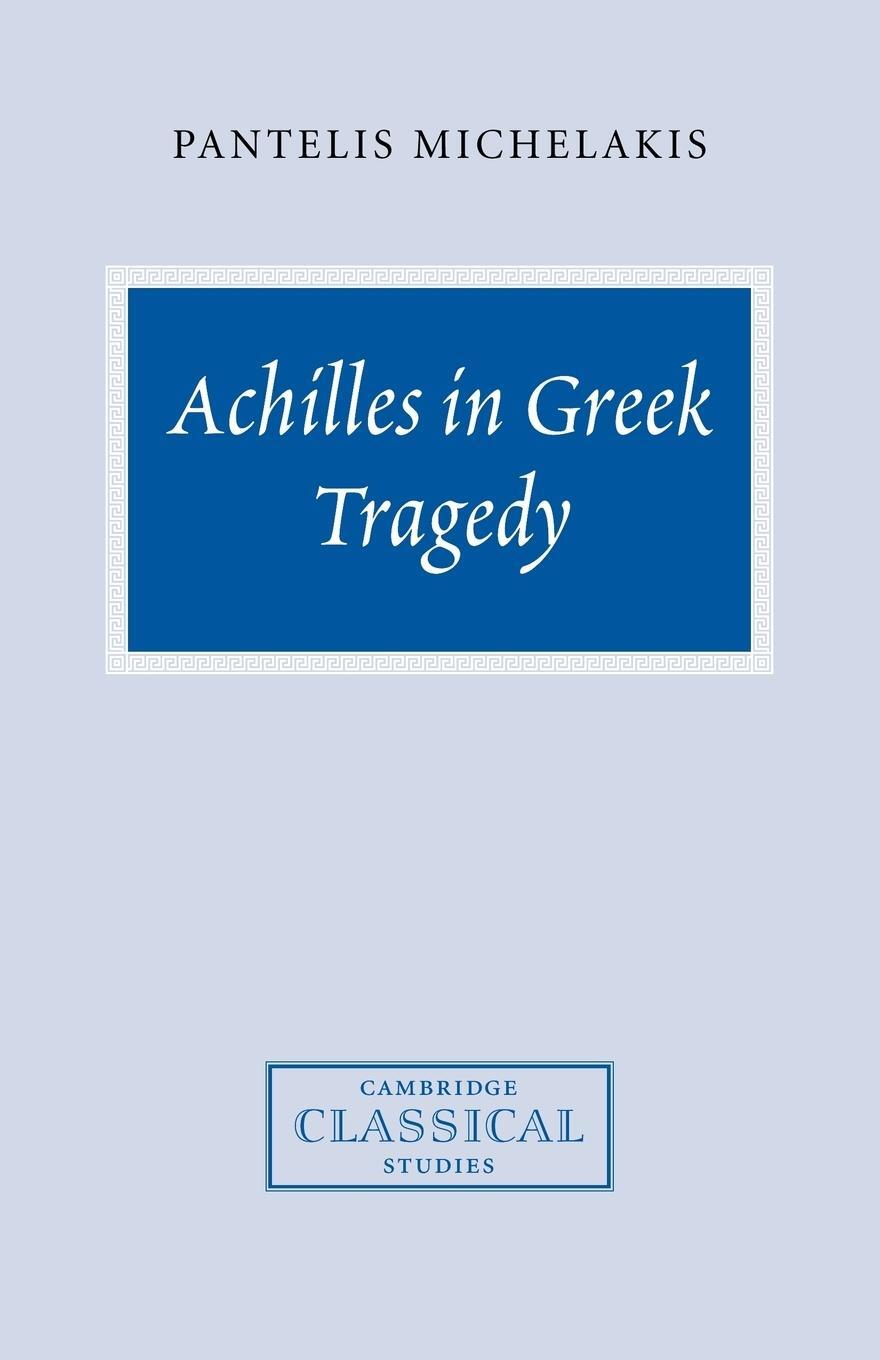 Cover: 9780521038928 | Achilles in Greek Tragedy | Pantelis Michelakis | Taschenbuch | 2007