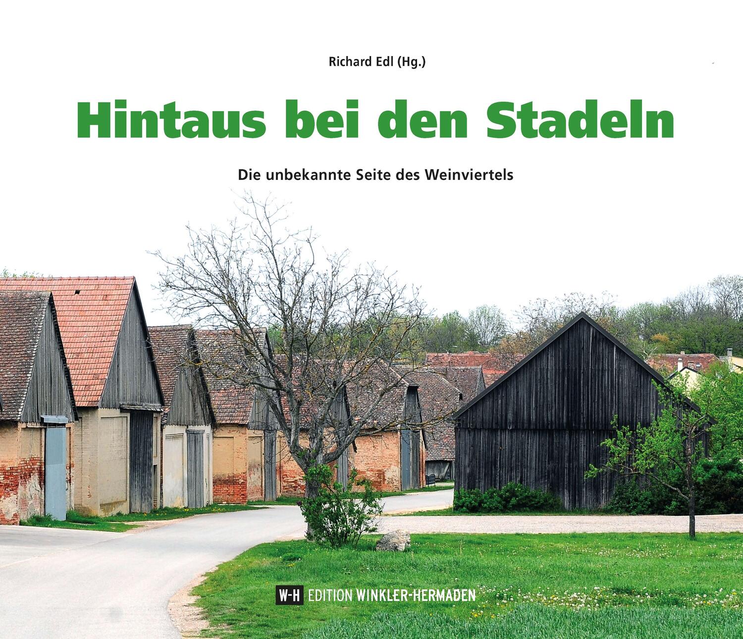 Cover: 9783950472035 | Hintaus bei den Stadeln | Die unbekannte Seite des Weinviertels | Edl
