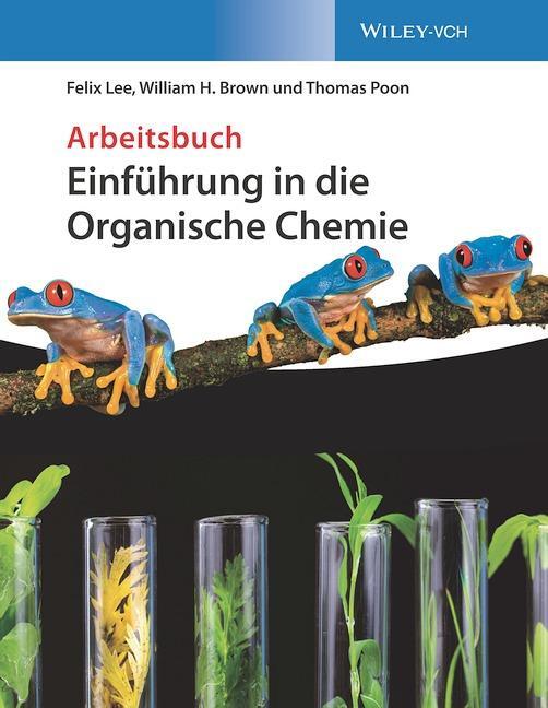 Cover: 9783527346752 | Einführung in die Organische Chemie. Arbeitsbuch | Felix Lee (u. a.)
