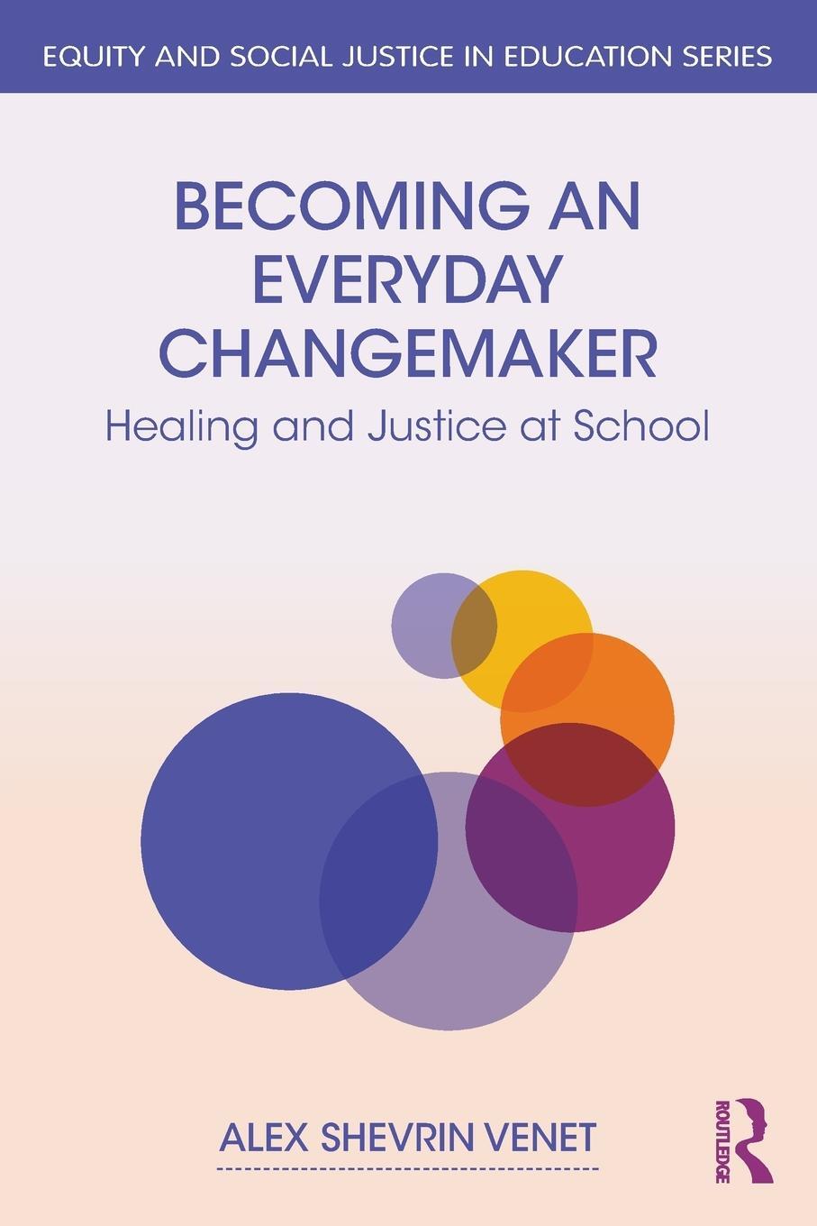 Cover: 9781032597096 | Becoming an Everyday Changemaker | Healing and Justice At School