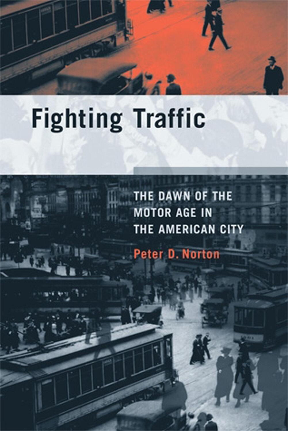 Cover: 9780262516129 | Fighting Traffic | The Dawn of the Motor Age in the American City