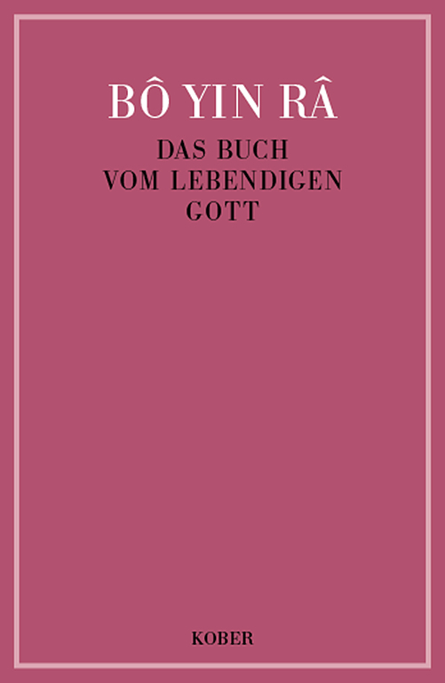 Cover: 9783857670725 | Das Buch vom lebendigen Gott | Bô Yin Râ | Buch | Kober Verlag