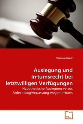 Cover: 9783639286588 | Auslegung und Irrtumsrecht bei letztwilligen Verfügungen | Aigner