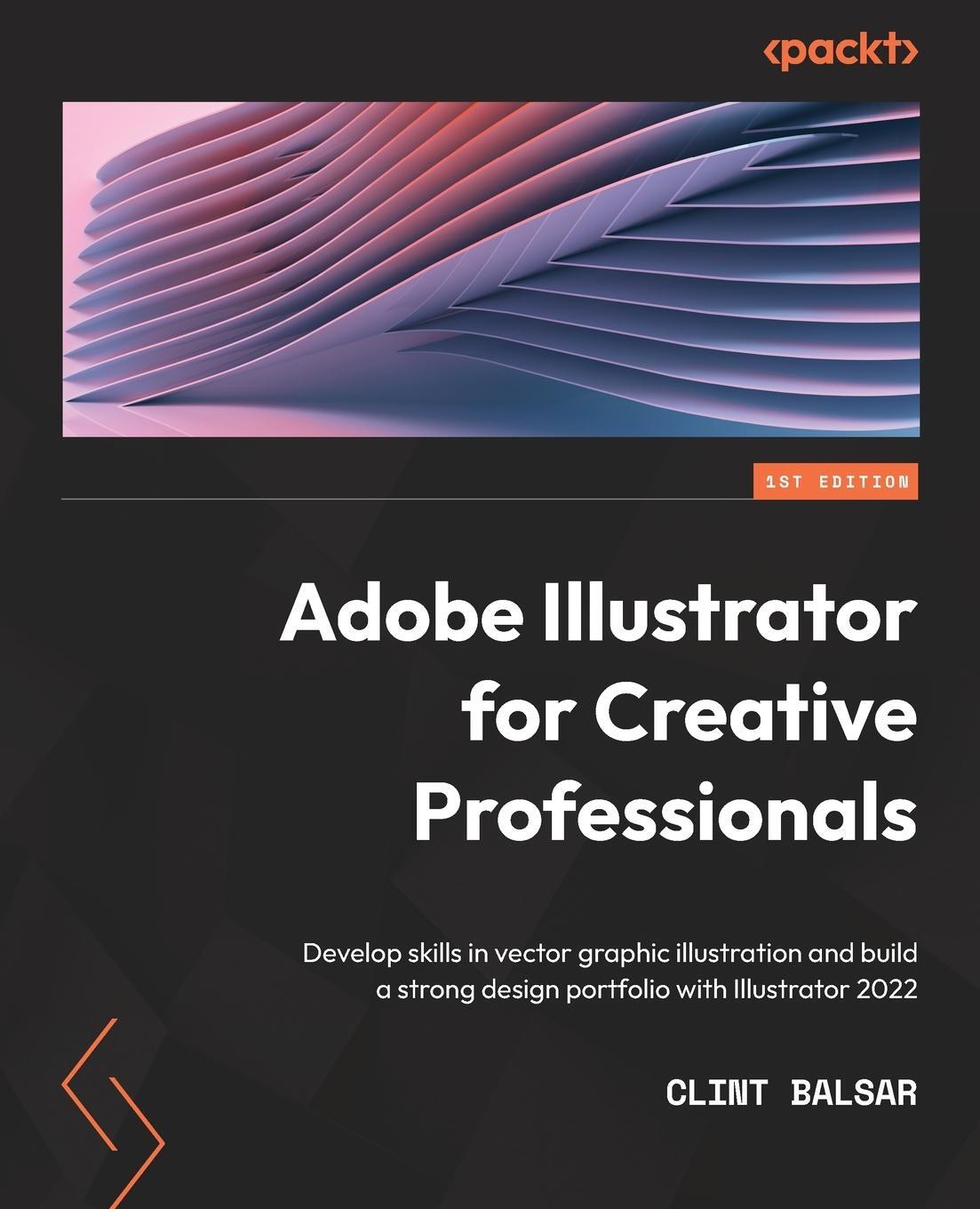 Cover: 9781800569256 | Adobe Illustrator for Creative Professionals | Clint Balsar | Buch