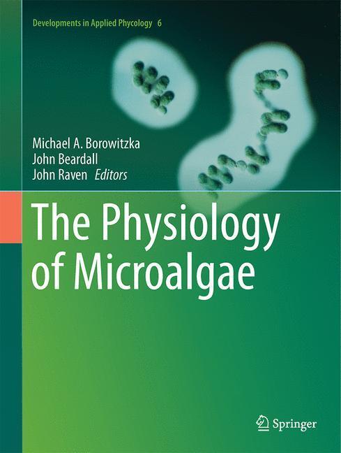 Cover: 9783319249438 | The Physiology of Microalgae | Michael A. Borowitzka (u. a.) | Buch
