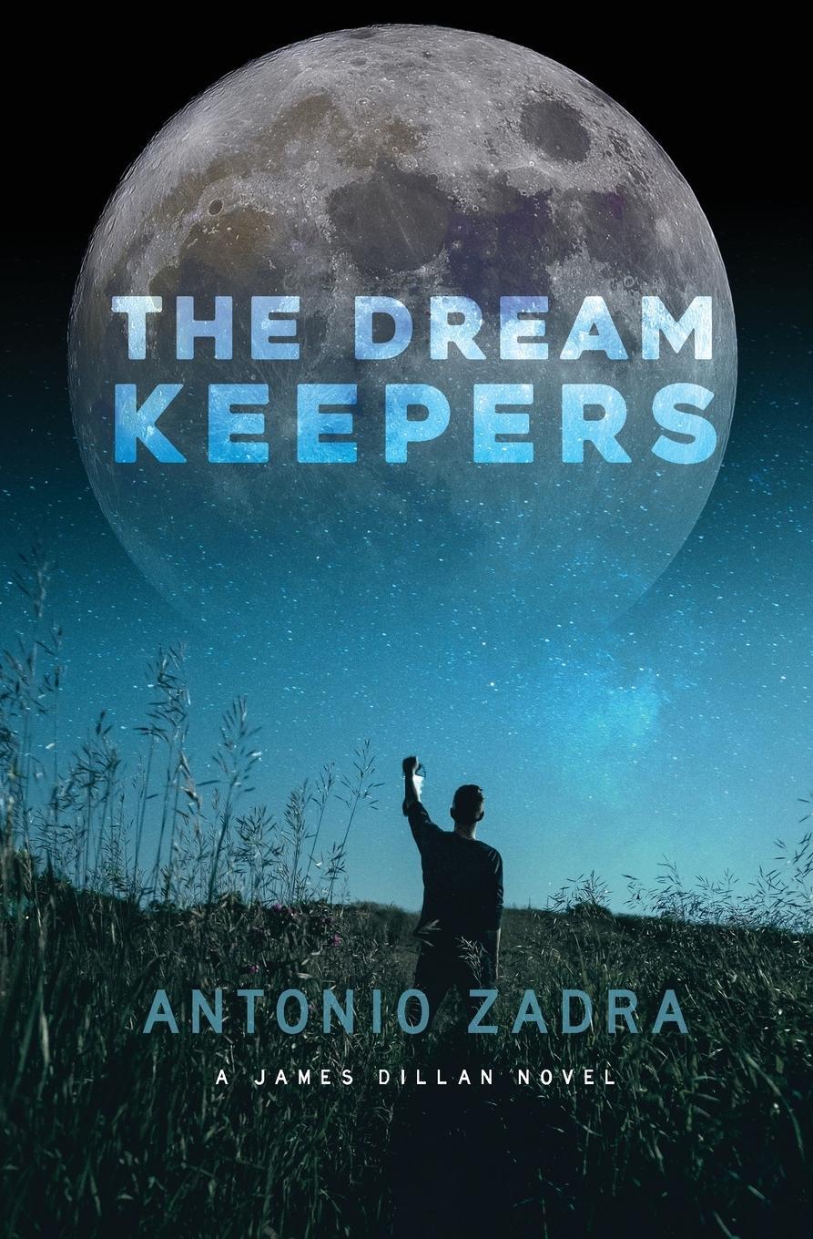 Cover: 9781777049539 | The DREAMKEEPERS | A James Dillan Novel | Antonio Zadra | Taschenbuch