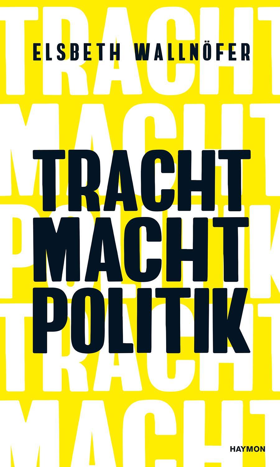 Cover: 9783709981634 | TRACHT MACHT POLITIK | Elsbeth Wallnöfer | Taschenbuch | 272 S. | 2021