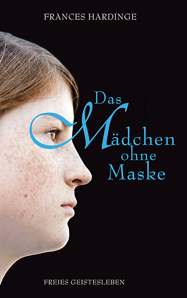 Cover: 9783772527722 | Das Mädchen ohne Maske | Frances Hardinge | Buch | 2014
