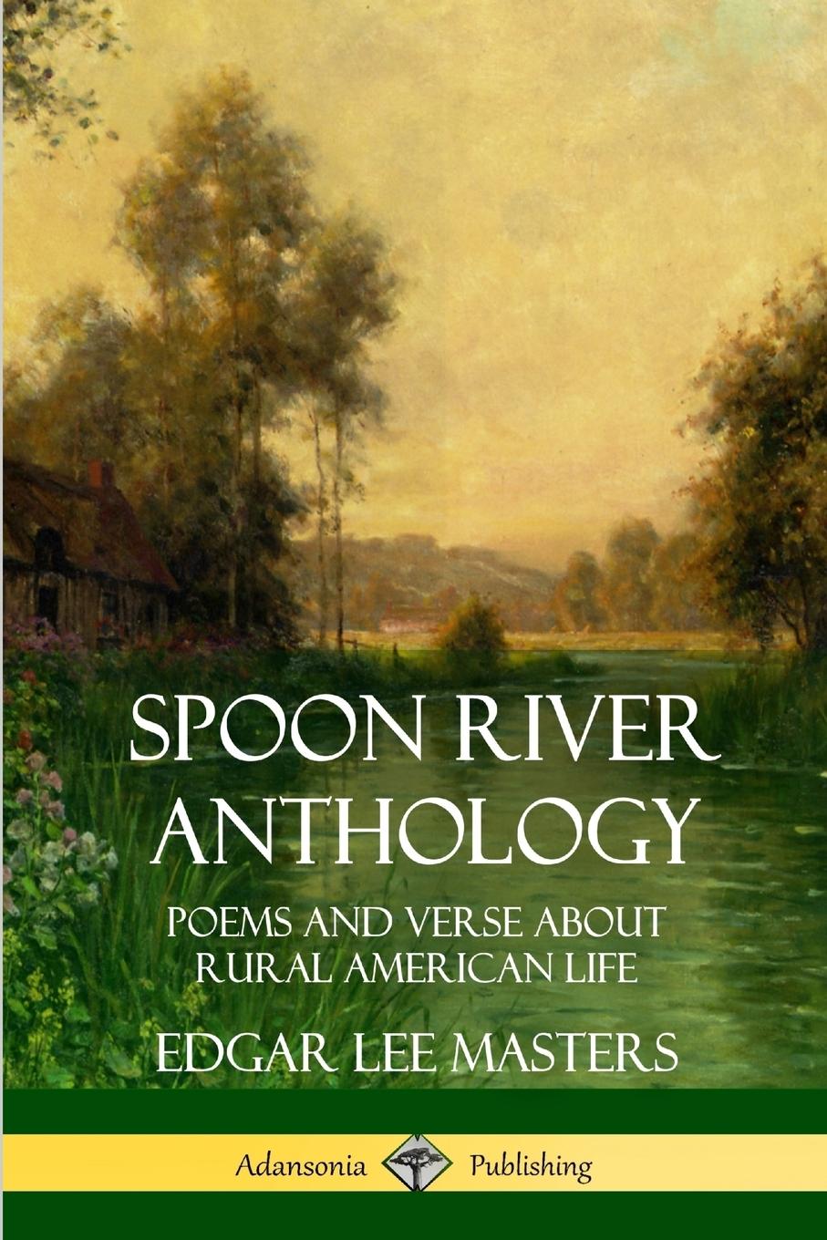 Cover: 9781387941667 | Spoon River Anthology | Poems and Verse About Rural American Life