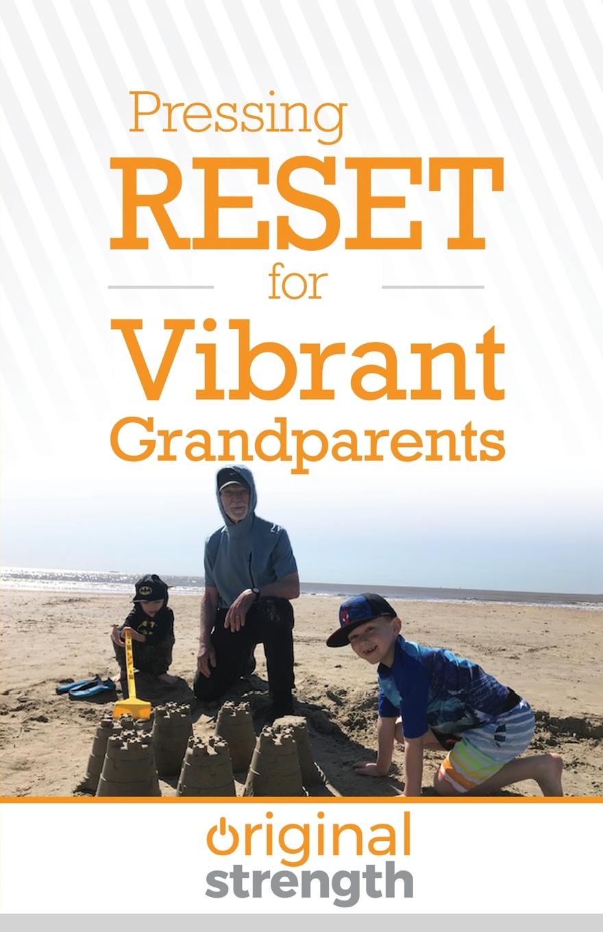 Cover: 9781963675047 | Pressing RESET for Vibrant Grandparents | Original Strength Systems