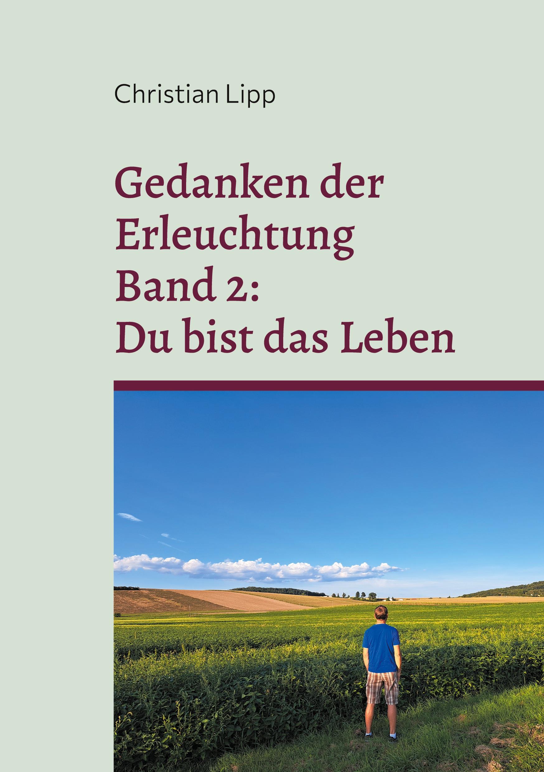 Cover: 9783758352485 | Gedanken der Erleuchtung | Band 2: Du bist das Leben | Christian Lipp