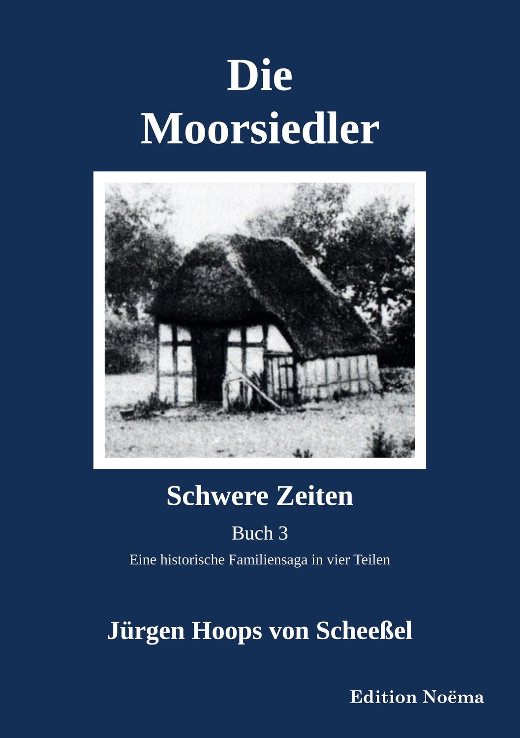 Cover: 9783838216799 | Die Moorsiedler Buch 3: Schwere Zeiten | Jürgen Hoops von Scheeßel