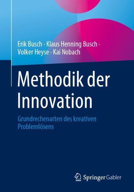 Cover: 9783658427368 | Methodik der Innovation | Grundrechenarten des kreativen Problemlösens