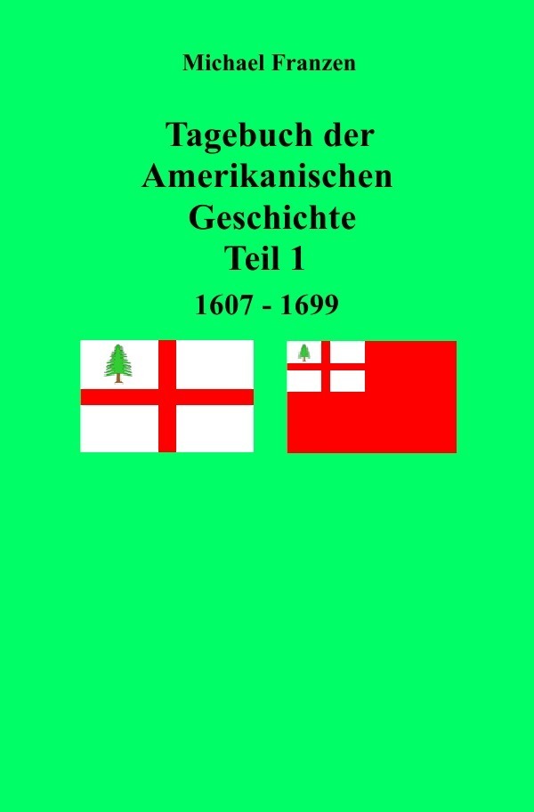Cover: 9783750256279 | Tagebuch der Amerikanischen Geschichte Teil 1, 1607 - 1699 | Franzen