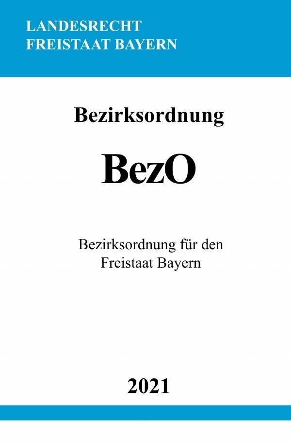 Cover: 9783754909478 | Bezirksordnung (BezO) | Bezirksordnung für den Freistaat Bayern | Buch