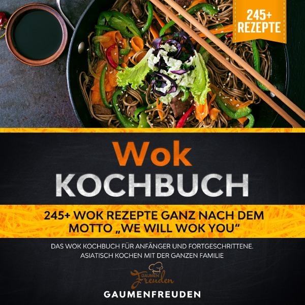 Cover: 9783754917732 | Wok Kochbuch - 245+ Wok Rezepte ganz nach dem Motto "We will wok you"