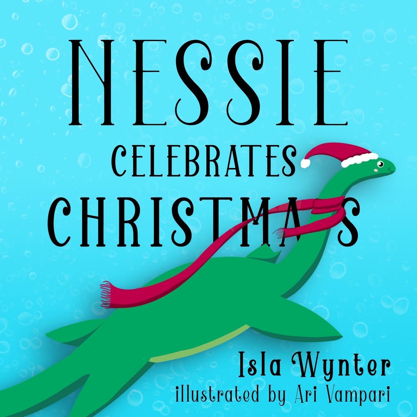 Cover: 9781916151543 | Nessie Celebrates Christmas | A Picture Book | Isla Wynter | Buch