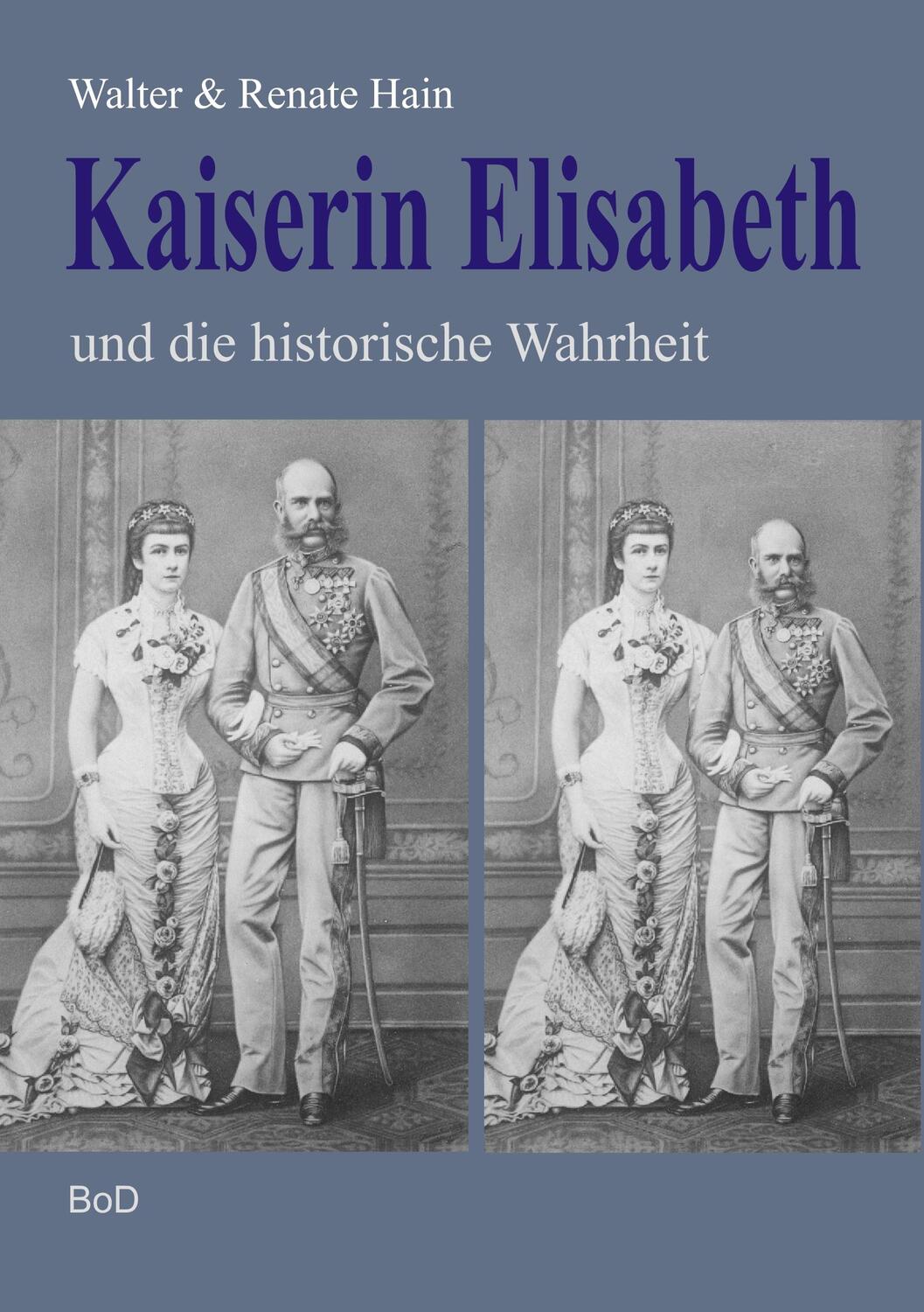Cover: 9783738600070 | Kaiserin Elisabeth und die historische Wahrheit | Walter Hain (u. a.)