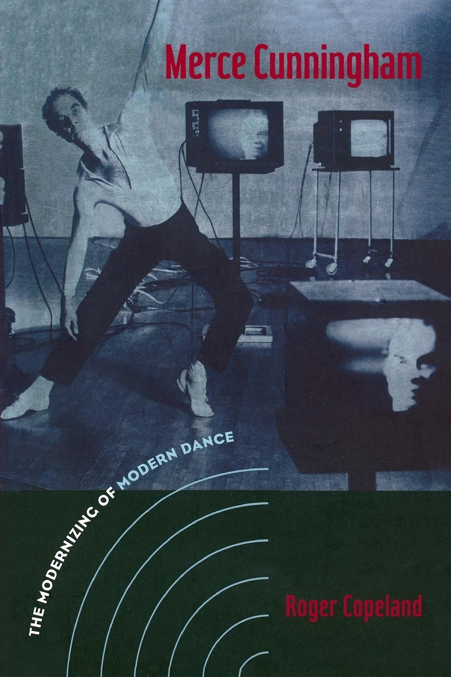 Cover: 9780415965750 | Merce Cunningham | The Modernizing of Modern Dance | Roger Copeland