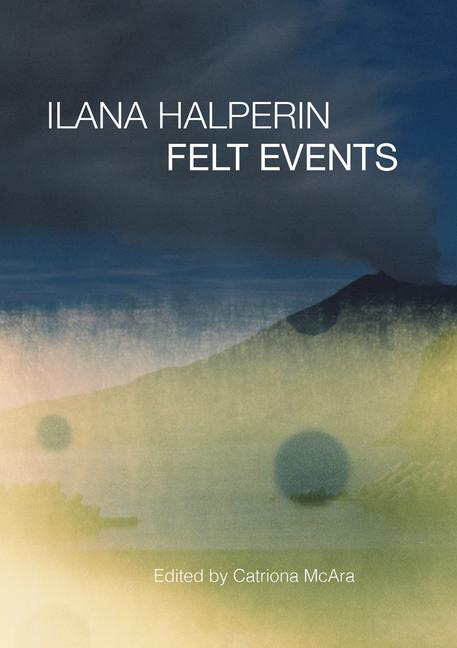 Cover: 9781913689346 | Ilana Halperin: Felt Events | Catriona Mcara | Taschenbuch | Englisch