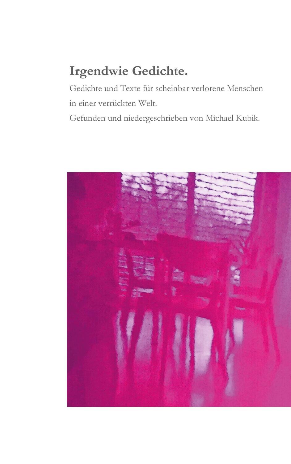 Cover: 9783757859770 | Irgendwie Gedichte. | Michael Kubik | Taschenbuch | Paperback | 116 S.