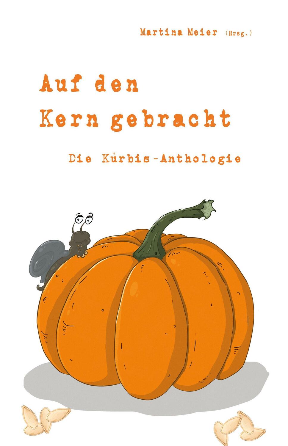 Cover: 9783990510889 | Auf den Kern gebracht - Die Kürbis-Anthologie | Martina Meier | Buch