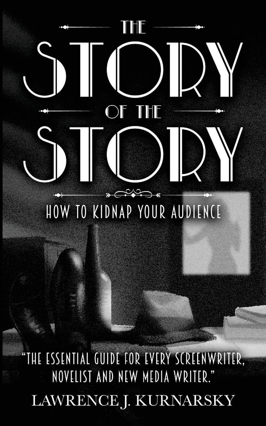 Cover: 9798988455103 | The Story of the Story | How To Kidnap Your Audience | Kurnarsky