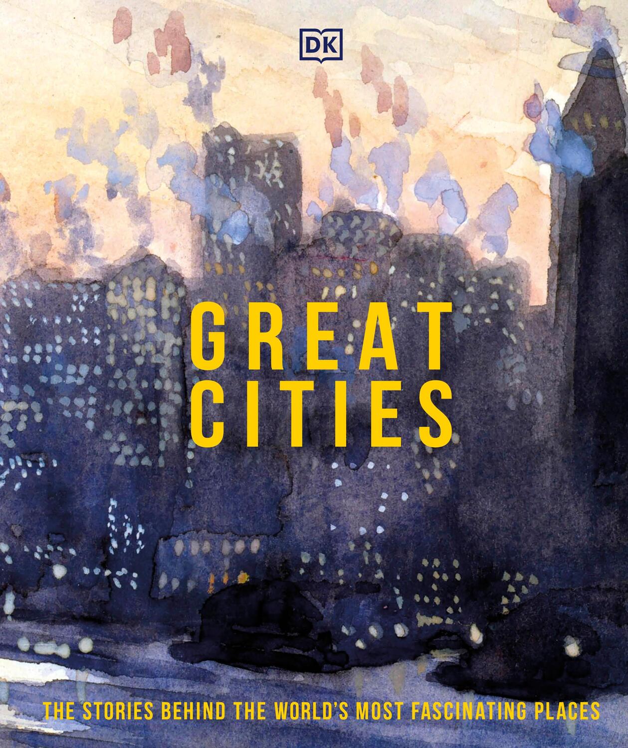 Cover: 9780241471159 | Great Cities | The Stories Behind the World's most Fascinating Places