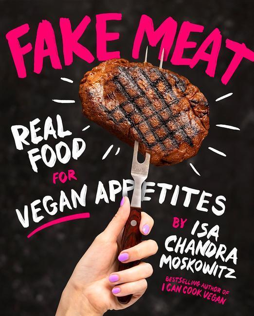 Cover: 9781419747458 | Fake Meat: Vegan Recipes for Alternative Proteins | Moskowitz | Buch