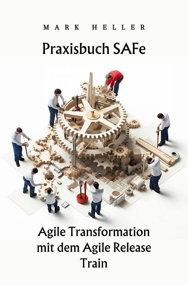 Cover: 9783757569648 | Praxisbuch SAFe | Agile Transformation mit dem Agile Release Train. DE