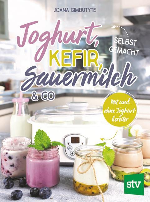 Cover: 9783702019280 | Joghurt, Kefir, Sauermilch & Co selbst gemacht | Joana Gimbutyte