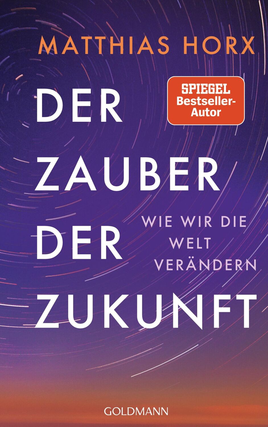 Cover: 9783442317486 | Der Zauber der Zukunft | Wie wir die Welt verändern | Matthias Horx