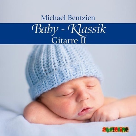 Cover: 9783867372039 | Baby-Klassik: Gitarre II | CD, Baby-Klassik | Michael Bentzien | CD