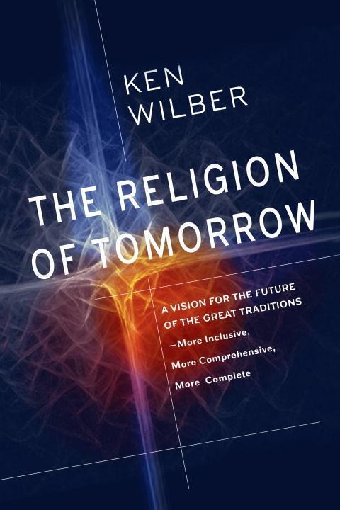 Cover: 9781611805727 | The Religion of Tomorrow: A Vision for the Future of the Great...