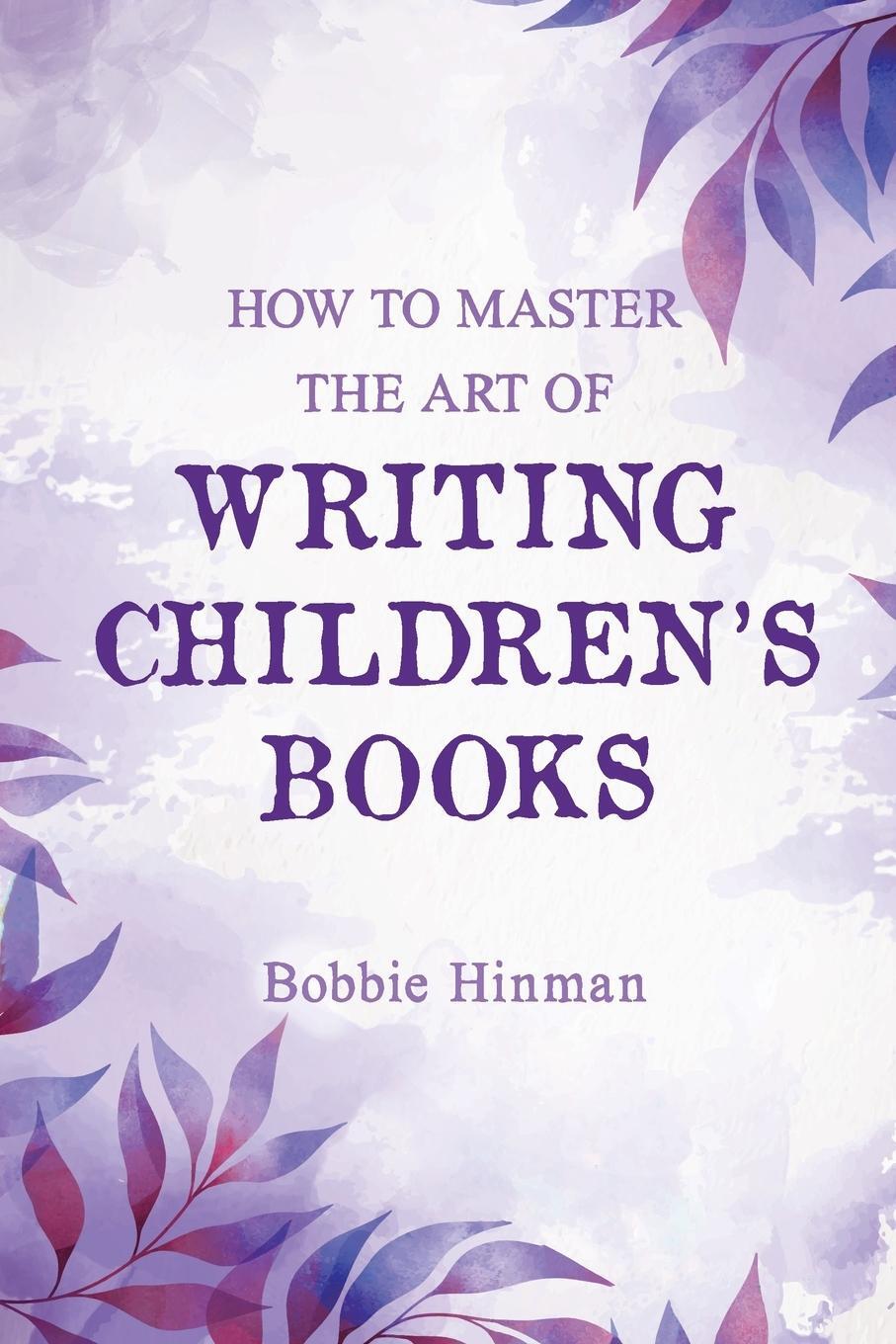 Cover: 9781736545935 | How to Master the Art of Writing Children's Books | Bobbie Hinman