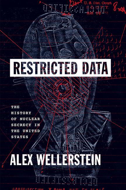 Cover: 9780226833446 | Restricted Data | The History of Nuclear Secrecy in the United States