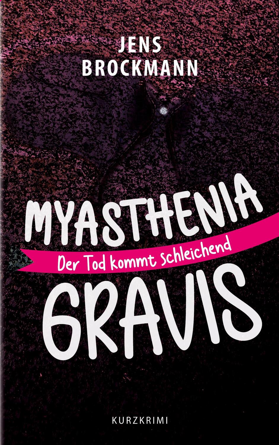Cover: 9783756801633 | Myasthenia Gravis | Der Tod kommt schleichend | Jens Brockmann | Buch