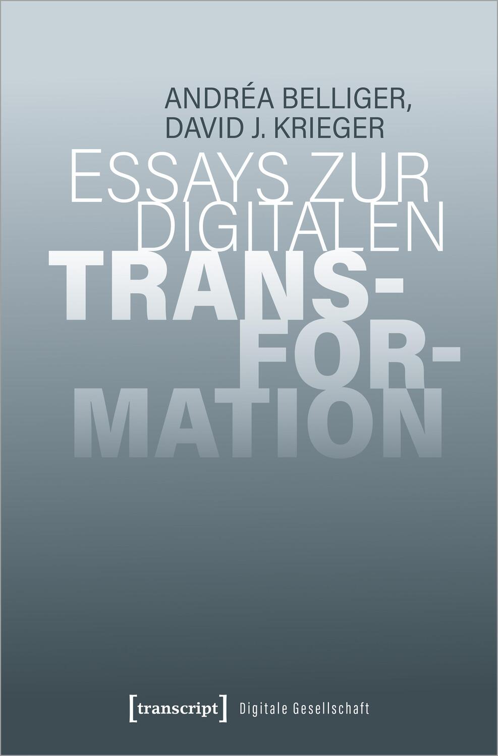 Cover: 9783837660470 | Essays zur digitalen Transformation | Andréa Belliger (u. a.) | Buch