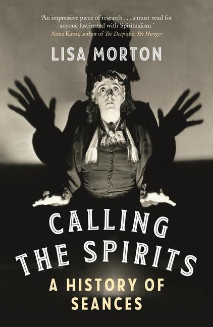 Cover: 9781789146493 | Calling the Spirits | A History of Seances | Lisa Morton | Taschenbuch