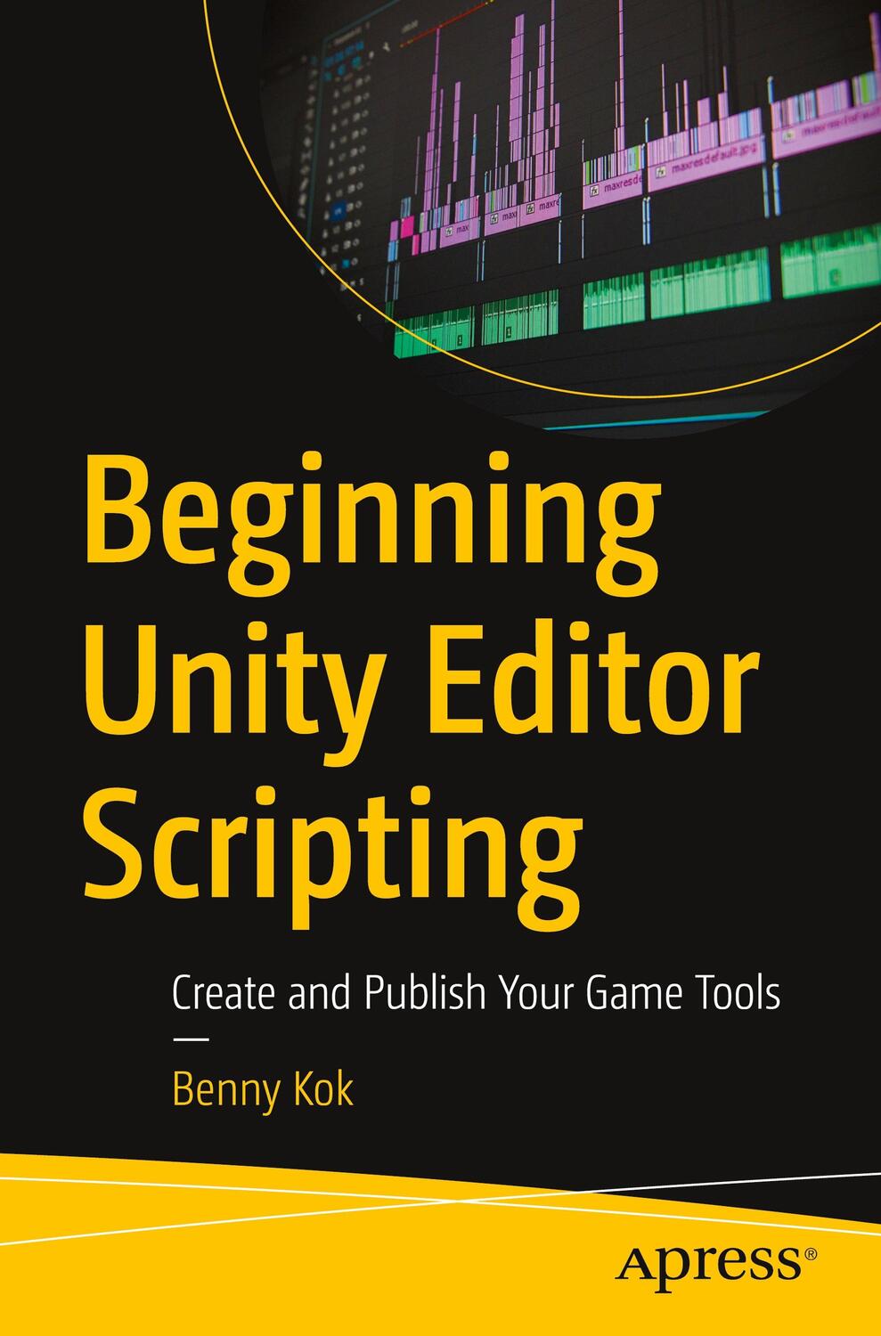 Cover: 9781484271667 | Beginning Unity Editor Scripting | Create and Publish Your Game Tools