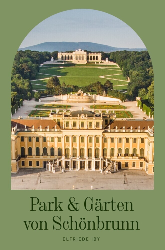Cover: 9783991031185 | Park &amp; Gärten von Schönbrunn | Elfriede Iby | Taschenbuch | Deutsch