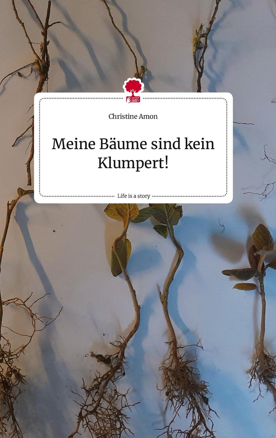 Cover: 9783710824869 | Meine Bäume sind kein Klumpert!. Life is a Story - story.one | Amon