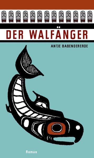 Cover: 9783875362688 | Der Walfänger | Antje Babendererde | Taschenbuch | Deutsch | 2008