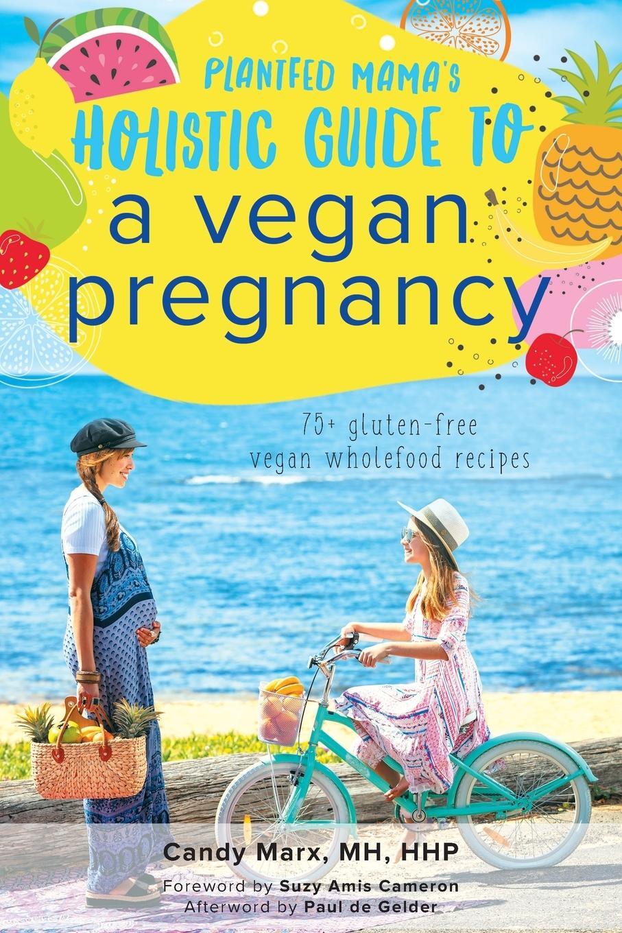 Cover: 9780648659525 | Plantfed Mama's Holistic Guide to a Vegan Pregnancy | Candy Marx