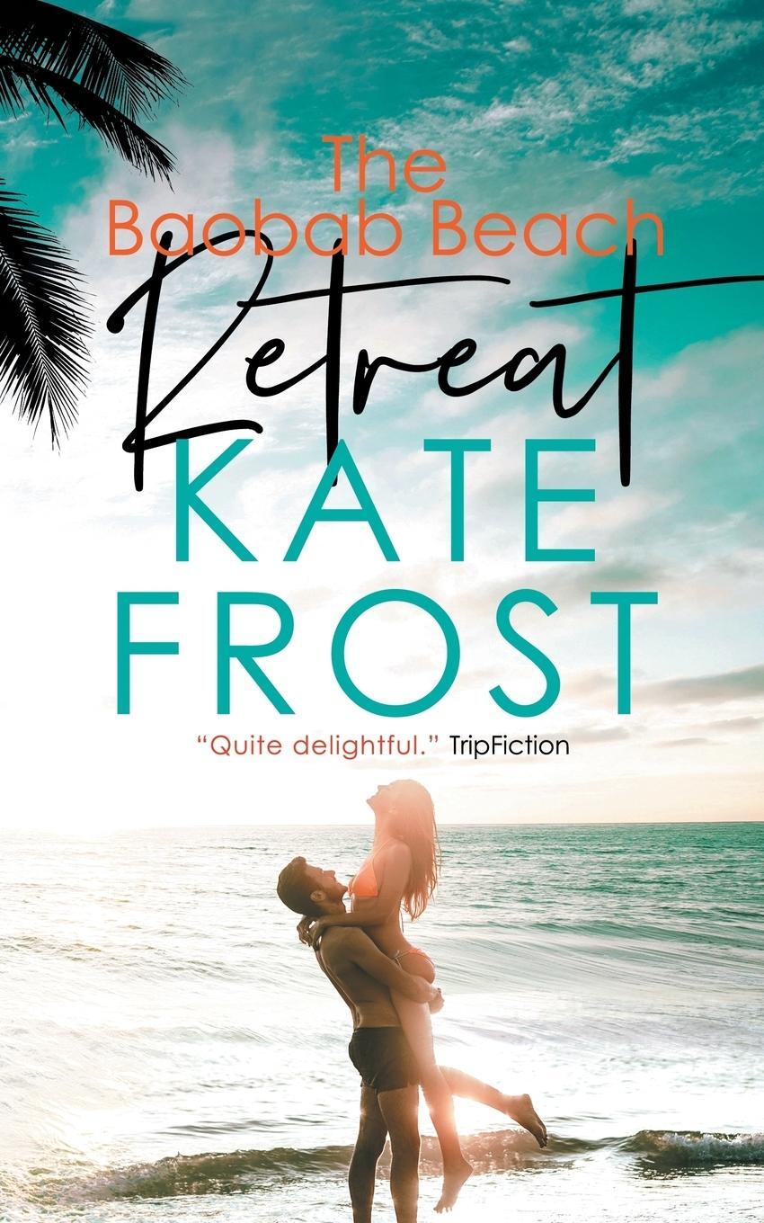Cover: 9780995478084 | The Baobab Beach Retreat | (A Romantic Escape Book 1) | Kate Frost