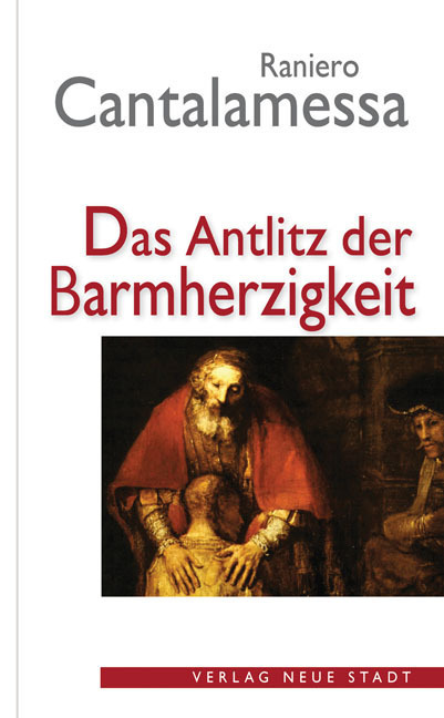 Cover: 9783734610790 | Das Antlitz der Barmherzigkeit | Raniero Cantalamessa | Buch | 2016