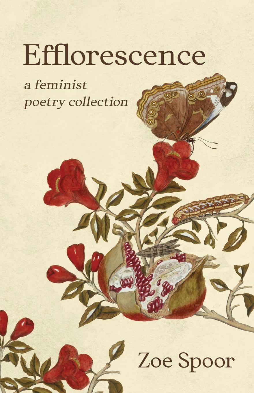 Cover: 9781636768007 | Efflorescence | A Feminist Poetry Collection | Zoe Spoor | Taschenbuch