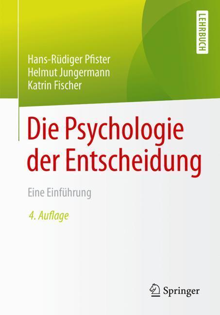 Cover: 9783662530375 | Die Psychologie der Entscheidung | Eine Einführung | Pfister (u. a.)