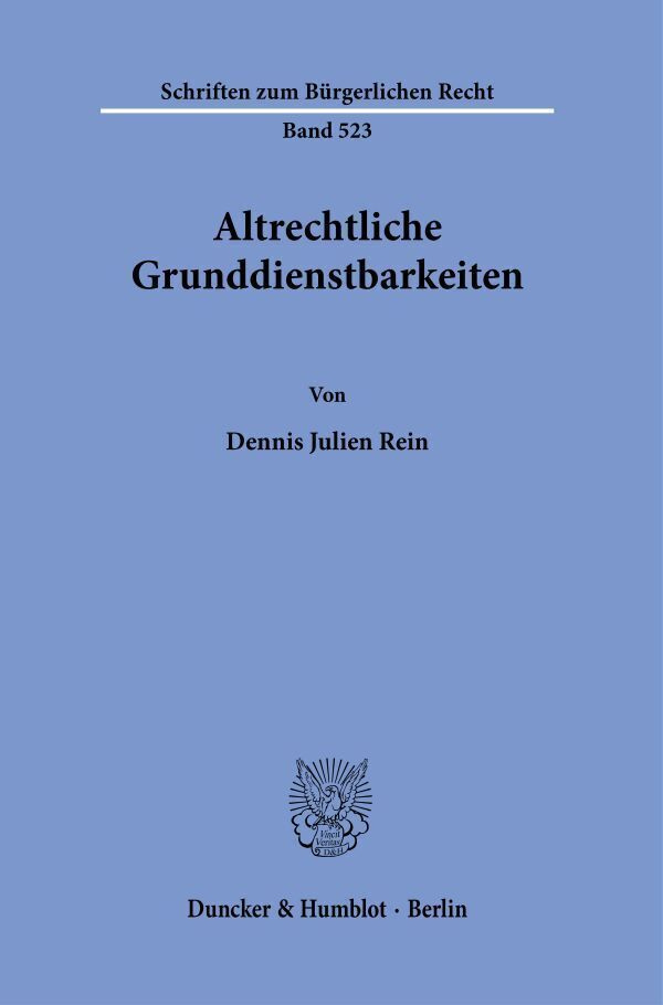Cover: 9783428181360 | Altrechtliche Grunddienstbarkeiten. | Dennis Julien Rein | Taschenbuch